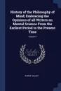 History of the Philosophy of Mind; Embracing the Opinions of all Writers on Mental Science From the Earliest Period to the Present Time; Volume 4 - Robert Blakey