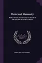 Christ and Humanity. With a Review, Historical and Critical, of the Doctrine of Christ's Person - Henry Martyn Goodwin