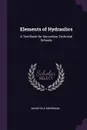 Elements of Hydraulics. A Text-Book for Secondary Technical Schools - Mansfield Merriman