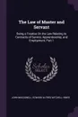 The Law of Master and Servant. Being a Treatise On the Law Relating to Contracts of Service, Apprenticeship, and Employment, Part 1 - John Macdonell, Edward Alfred Mitchell Innes