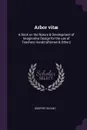 Arbor vitae. A Book on the Nature & Development of Imaginative Design for the use of Teachers Handcraftsmen & Others - Godfrey Blount