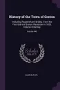 History of the Town of Groton. Including Pepperell and Shirley, From the First Grant of Groton Plantation in 1655, Volume 42;. Volume 440 - Caleb Butler