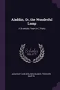 Aladdin, Or, the Wonderful Lamp. A Dramatic Poem in 2 Parts - Adam Gottlob Oehlenschläger, Theodore Martin