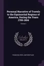 Personal Narrative of Travels to the Equinoctial Regions of America, During the Years 1799-1804; Volume 1 - Thomasina Ross, Aimé Bonpland