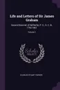Life and Letters of Sir James Graham. Second Baronet of Netherby, P. C., G. C. B., 1792-1861; Volume 1 - Charles Stuart Parker