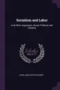 Socialism and Labor. And Other Arguments, Social, Political, and Patriotic - John Lancaster Spalding