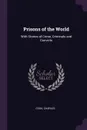 Prisons of the World. With Stories of Crime, Criminals and Convicts - Charles Cook