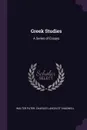 Greek Studies. A Series of Essays - Walter Pater, Charles Lancelot Shadwell