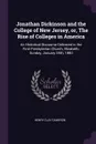 Jonathan Dickinson and the College of New Jersey, or, The Rise of Colleges in America. An Historical Discourse Delivered in the First Presbyterian Church, Elizabeth, Sunday, January 25th, 1880 - Henry Clay Cameron