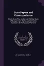 State Papers and Correspondence. Illustrative of the Social and Political State of Europe From the Revolution to the Accession of the House of Hanover - John Mitchell Kemble