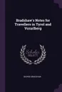 Bradshaw's Notes for Travellers in Tyrol and Vorarlberg - George Bradshaw