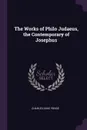 The Works of Philo Judaeus, the Contemporary of Josephus - Charles Duke Yonge