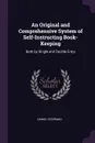 An Original and Comprehensive System of Self-Instructing Book-Keeping. Both by Single and Double Entry - Daniel O'Gorman