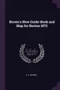 Brown's New Guide-Book and Map for Boston 1872 - H. A. Brown