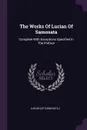 The Works Of Lucian Of Samosata. Complete With Exceptions Specified In The Preface - Lucian (of Samosata.)