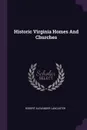 Historic Virginia Homes And Churches - Robert Alexander Lancaster