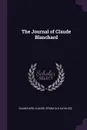 The Journal of Claude Blanchard - Claude [from old catalog] Blanchard