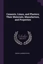 Cements, Limes, and Plasters; Their Materials, Manufacture, and Properties - Edwin Clarence Eckel