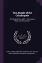 The Annals of the Cakchiquels. The Original Text, With a Translation, Notes and Introduction - Daniel Garrison Brinton, Francisco Díaz Gebuta Quej, Francisco Hernández Arana Xajilá