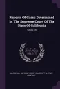 Reports Of Cases Determined In The Supreme Court Of The State Of California; Volume 143 - California. Supreme Court, Bancroft-Whitney Company