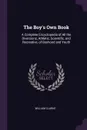 The Boy's Own Book. A Complete Encyclopedia of All the Diversions, Athletic, Scientific, and Recreative, of Boyhood and Youth - William Clarke