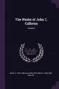 The Works of John C. Calhoun; Volume 2 - John C. 1782-1850 Calhoun, Richard K. 1800-1864 Crallé