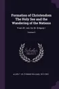 Formation of Christendom The Holy See and the Wandering of the Nations. From St. Leo I to St. Gregory I; Volume 6 - T W. 1813-1903 Allies