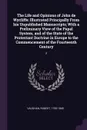 The Life and Opinions of John de Wycliffe. Illustrated Principally From his Unpublished Manuscripts; With a Preliminary View of the Papal System, and of the State of the Protestant Doctrine in Europe to the Commencement of the Fourteenth Century: 2 - Robert Vaughan