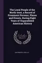 The Loyal People of the North-west, a Record of Prominent Persons, Places and Events, During Eight Years of Unparalleled American History - Stella S Coatsworth