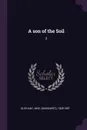 A son of the Soil. 2 - 1828-1897 Oliphant