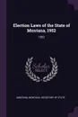 Election Laws of the State of Montana, 1952. 1952 - Montana Montana