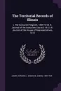 The Territorial Records of Illinois. I. The Executive Register, 1809-1818. II. Journal of the Executive Council, 1812. III. Journal of the House of Representatives, 1812 - Edmund J. 1855-1925 James