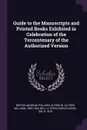 Guide to the Manuscripts and Printed Books Exhibited in Celebration of the Tercentenary of the Authorized Version - Alfred W. 1859-1944 Pollard, H Idris Bell