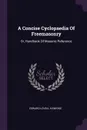 A Concise Cyclopaedia Of Freemasonry. Or, Handbook Of Masonic Reference - Edward Lovell Hawkins