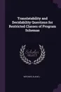 Translatability and Decidability Questions for Restricted Classes of Program Schemas - Elaine J Weyuker