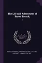 The Life and Adventures of Baron Trenck;. 1 - Friedrich Trenck, Thomas Holcroft