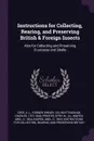 Instructions for Collecting, Rearing, and Preserving British & Foreign Insects. Also for Collecting and Preserving Crustacea and Shells - A L. Cree, Charles Whittingham, W Spry