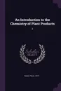 An Introduction to the Chemistry of Plant Products. 2 - Paul Haas