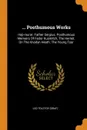 ... Posthumous Works. Haji-murat. Father Sergius. Posthumous Memoirs Of Fedor Kusmitch, The Hermit. On The Khodyn Heath. The Young Tsar - Leo Tolstoy (graf)