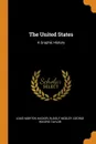 The United States. A Graphic History - Louis Morton Hacker, Rudolf Modley, George Rogers Taylor