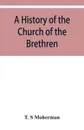 A history of the Church of the Brethren, Northeastern Ohio - T. S Moherman