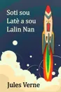 Soti sou Late a sou Lalin Nan. From the Earth to the Moon, Haitian edition - Jules Verne