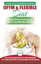 IIFYM & Flexible Diat. Der Ultimative Leitfaden Fur Anfanger Zur Flexiblen Kalorienzahlung - Essen Sie Alle Lebensmittel, Die Sie Lieben, Wenn Sie Zu Ihren Makros Passen (Bucher In Deutsch/german Book) - Jennifer Louissa, Anne M