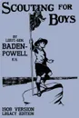 Scouting For Boys 1908 Version (Legacy Edition). The Original First Handbook That Started The Global Boy Scout Movement - Robert Baden-Powell