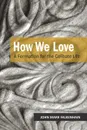 How We Love. A Formation for the Celibate Life - John Mark Falkenhain