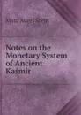 Notes on the Monetary System of Ancient Kasmir - Marc Aurel Stein