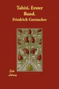 Tahiti. Erster Band. - Friedrich Gerstcker, Friedrich Gerstacker