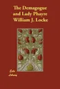 The Demagogue and Lady Phayre - William J. Locke