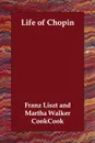 Life of Chopin - Franz Liszt, Martha Walker Cook