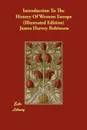 Introduction To The History Of Western Europe (Illustrated Edition) - James Harvey Robinson